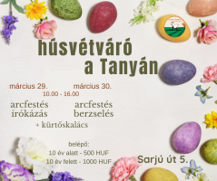 húsvétváró a Tanyán, Sarjú út 5., március 29. (10.00 - 16.00), arcfestés, írókázás + kürtőskalács, belépő: 10 év alatt - 500 HUF 10 év felett - 1000 HUF