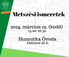 Metszési ismeretek, 2024. március 19. (kedd), 15.00-16.30, Huncutka Óvoda, Ostoros út 6.