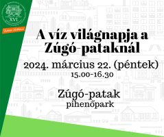 A víz világnapja a Zúgó-pataknál, 2024. március 22. (péntek), 15.00-16.30, Zúgó-patak pihenőpark