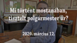 Mi történt mostanában tisztelt Polgármester úr! 2020. március 12.