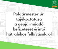 Polgármester úr  tájékoztatása a gépjárműadó befizetését érintő hátralékos felhívásokról.