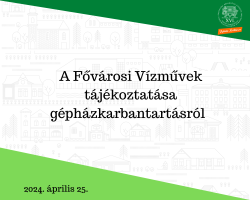 a képen található felirat: A Fővárosi Vízművek tájékoztatása gépházkarbantartásról, 2024. április 25.