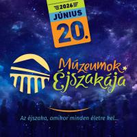 a kreatívon található szöveg: 2026. június 20. Múzeumok Éjszakája - Az éjszaka, amikor minden életre kel...