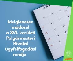 A kreatívon olvasható felirat: Ideiglenesen módosul a XVI. kerületi Polgármesteri Hivatal ügyfélfogadási rendje  