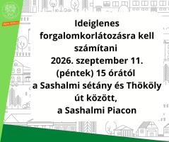 Ideiglenes forgalomkorlátozásra kell számítani  2026. szeptember 11. (péntek) 15 órától  a Sashalmi sétány és Thököly út között,  a Sashalmi Piacon