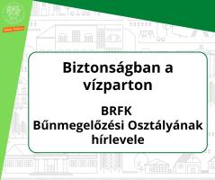 V Biztonságban a vízparton  BRFK  Bűnmegelőzési Osztályának hírlevele