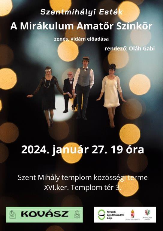 Szentmihályi Esték, A Mirákulum Amatőr Színkör zenés, vidám előadása, rendező: Oláh Gabi, 2024. január 27. 19 óra, Szent Mihály templom közösségi terme, XVI. kerület, Templom tér 3.