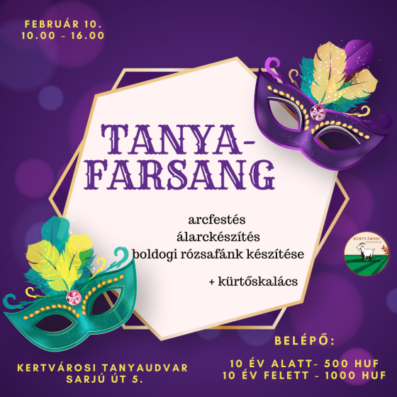 Február 10. (10.00 - 16.00) Tanya-farsang, arcfestés, álarckészítés, boldogi rózsafánk készítése, + kürtőskalács, belépő: 10 év alatt 500 HUF, 10 év felett 1000 HUF, Kertvárosi Tanyaudvar, Sarjú út 5.