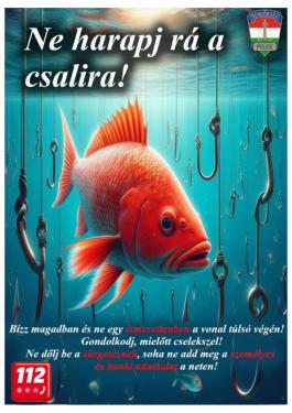 Ne harapj rá a csalira! Bízz magadban és ne egy ismeretlenben a vonal túlsó végén! Gondolkodj, mielőtt cselekszel! Ne dőlj be a sürgetésnek, soha ne add meg a személyes és banki adataidat a neten!