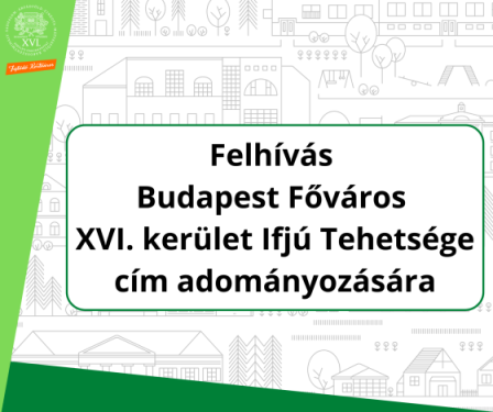 Felhívás Budapest Főváros XVI. kerület Ifjú Tehetsége cím adományozására