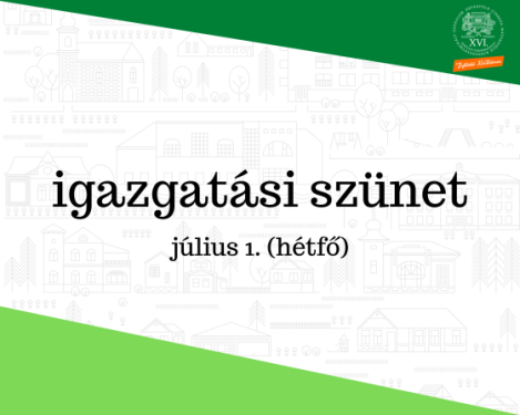 igazgatási szünet, július 1. (hétfő)
