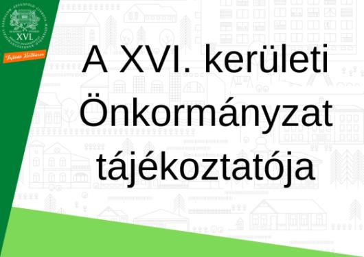 A XVI. kerületi Önkormányzat tájékoztatója