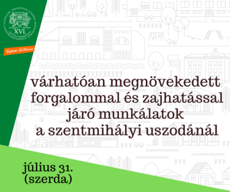 a kreatívon található szöveg: várhatóan megnövekedett forgalommal és zajhatással járó munkálatok a szentmihályi uszodánál, július 31. (szerda)