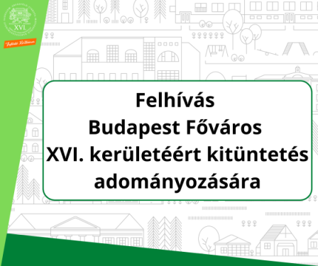 Felhívás Budapest Főváros XVI. kerületéért kitüntetés adományozására