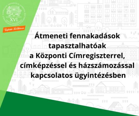 A kreatívon olvasható szöveg: Átmeneti fennakadások  tapasztalhatóak  a Központi Címregiszterrel,  címképzéssel és házszámozással  kapcsolatos ügyintézésben