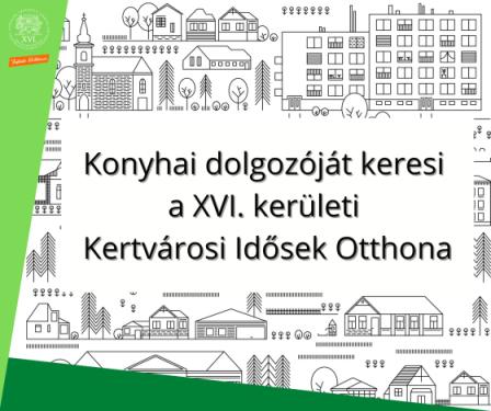 Konyhai dolgozóját keresi  a XVI. kerületi  Kertvárosi Idősek Otthona