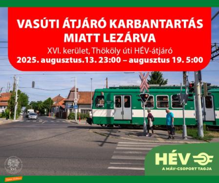 A kreatívon található szöveg: vasútiátjáró-karbantartás miatt lezárva, XVI. kerület, Thököly úti HÉV-átjáró. 2025. augusztus 13. 23.00 - augusztus 19. 5.00