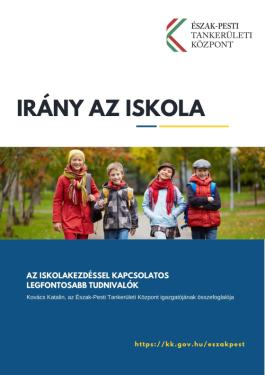 irány az iskola Az iskolakezdéssel kapcsolatos legfontosabb tudnivalók https://kk.gov.hu/eszakpest Kovács Katalin, az Észak-Pesti Tankerületi Központ igazgatójának összefoglalója