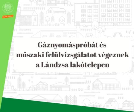 Gáznyomáspróbát és műszaki felülvizsgálatot végeznek a Lándzsa lakótelepen