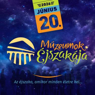 a kreatívon található szöveg: 2026. június 20. Múzeumok Éjszakája - Az éjszaka, amikor minden életre kel...