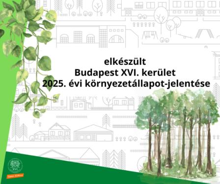 a kreatívon olvasható szöveg: elkészült Budapest XVI. kerület 2025. évi környezetállapot-jelentése