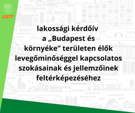 A kreatívon olvasható szöveg: lakossági kérdőív  a „Budapest és környéke” területen élők levegőminőséggel kapcsolatos szokásainak és jellemzőinek feltérképezéséhez