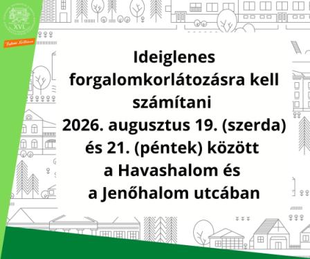 Ideiglenes forgalomkorlátozásra kell számítani  2026. augusztus 19. (szerda) és 21. (péntek) között  a Havashalom és  a Jenőhalom utcában